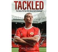 Ben Thornley - Tackled: The Class of '92 Star Who Never Got to Graduate - [Version Originale] Inconnu (Auteur)