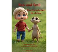 Ben und Emil - Eine Freundschaft fürs Leben: Eine herzerwärmende Geschichte über Abenteuer, Freundschaft und Geborgenheit