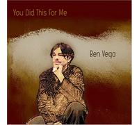 Ben Vega - You Did This for Me