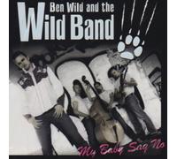 Ben Wild and the Wild Band - My Baby Say No [Import]