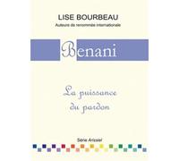 Benani - La puissance du pardon - Lise Bourbeau - Ecoute Ton Corps - broché - Roman