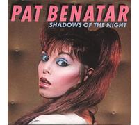 Benatar, Pat - Shadows Of The Night