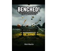 Bench!: Coping Skills When Your On It & Strategies To Get Off It