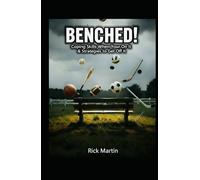 Bench!: Coping Skills When Your On It & Strategies To Get Off It