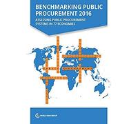 Benchmarking Public Procurement 2016: Assessing Public Procurement Systems In 77 Economies