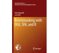Benchmarking With Dea, Sfa, And R