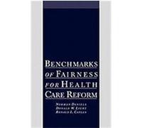 Benchmarks of Fairness for Health Care Reform Donald W. Light, Norman Daniels, Ronald L. Caplan (Auteur)
