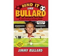 Bend It Like Bullard Bullard, Jimmy (Auteur)