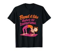 Bend It Like There's No Tomorrow Yoga Backbend Design T-Shirt