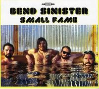 Bend Sinister - Small Fame