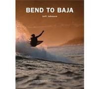Bend to Baja by Jeff Johnson Jeff Johnson (Auteur)