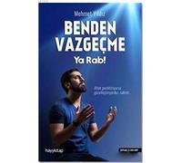 Benden Vazgeçme Ya Rab!: Allah geciktiriyorsa güzelleştiriyordur, sabret...