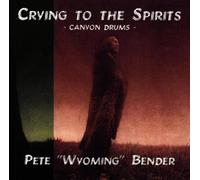 Bender,Pete "Wyoming" - Crying to The Spirits [Import]
