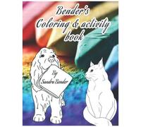 Benderâ¿S Coloring And Activity Book -Lefthanded Edition: 40+ Beautiful Coloring Pages, Exciting Math Puzzles, Jokes And Delicious Recipes Are Waiting For You On 93 Pages In Your New 8.5 X 11 Inch Xxl