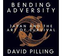 Bending Adversity: Japan and the Art of Survival