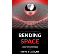 Bending Space: A Plain English Explanation of Einstein's Theory of General Relativity