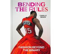 Bending the Rules Fashion Beyond the Binary - Camille Benda - Princeton Architectural Press - ebook (ePub) - Livre