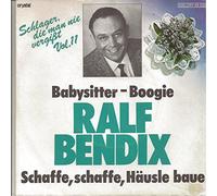 BENDIX, Ralf - Babysitter-Boogie / Schaffe schaffe Häusle baue (Schlager die man nie vergißt Vol. 11) / 006 CRY 45 536