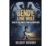 Bendy: Lone Wolf - Guide de Jeu Complet pour les Débutants