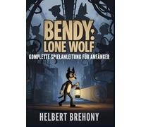 Bendy: Lone Wolf - Komplette Spielanleitung für Anfänger