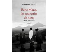 Bene Mana, les souvenirs de nous, tome 1 Mon origine - Yvonne De Boueni - Librinova - broché - Roman