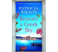 Beneath a Greek Sky A breathtaking historical mystery set on a beautiful Greek island from Patricia Wilson - Patricia Wilson - Boldwood Books - ebook (ePub) - Livre