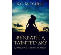 Beneath A Tainted Sky: A Passionate Historical Affair