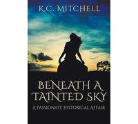 Beneath A Tainted Sky, A Passionate Historical Affair