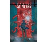 Beneath An Alien Sky