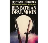 Beneath an Opal Moon by Eric Lustbader Paperback Book Eric Van Lustbader (Auteur)
