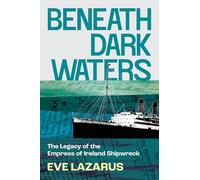 Beneath Dark Waters: The Legacy of the Empress of Ireland Shipwreck