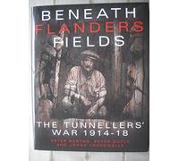 Beneath Flanders Fields: The Tunnellers' War 1914-1918