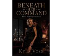Beneath Her Command: A Dark Psychological Romance