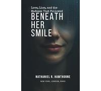 Beneath Her Smile: Love, Lies, and the Madness That Followed
