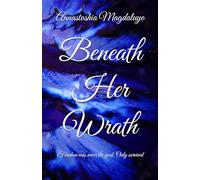 Beneath Her Wrath: Freedom was never the goal. Only survival
