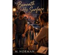Beneath His Surface: A Steamy Billionaire Single-Dad Romance