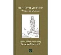 Beneath My Feet 2018: Writers on Walking - [Version Originale] Inconnu (Auteur)
