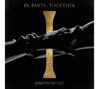 Beneath My Feet - In Parts, Together