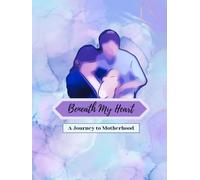Beneath My Heart - A Journey to Motherhood: A Guided Pregnancy and Postpartum Journal for Expecting Mothers | Weekly Planner, Ultrasound Records, Name ... Plan - A Thoughtful Gift for First-Time Moms
