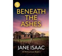 Beneath the Ashes: An absolutely addictive detective crime thriller