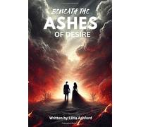 BENEATH THE ASHES OF DESIRE