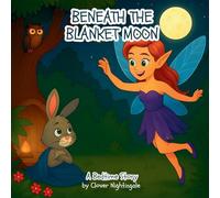 Beneath The Blanket Moon A Bedtime Story