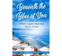 Beneath the Blue of You: Where Aegean Skies and Desire Collide