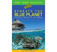 Beneath the Blue Planet: A Diver’s Guide to the Ocean