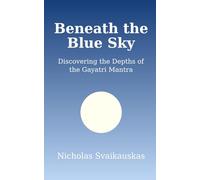 Beneath the Blue Sky: Discovering the Depths of the Gayatri Mantra