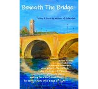 Beneath The Bridge: Poetry & Prose by Writers in Helmsdale