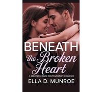 Beneath the Broken Heart: Betrayal, One Night Stand, Second Chance Contemporary Romance