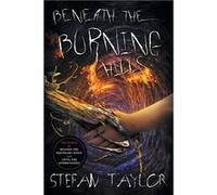 Beneath the Burning Hills - Stefan Taylor - Stefan Taylor - Livre en Anglais Stefan TaylorStefan Taylor (Auteur)