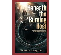Beneath The Burning Host: In A World Scorched By Celestial Fire, Our Only Salvation Lies in the Dark