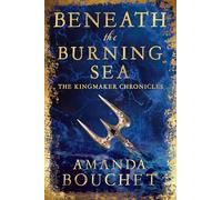 Beneath the Burning Sea: Enter an epic world of romantic fantasy